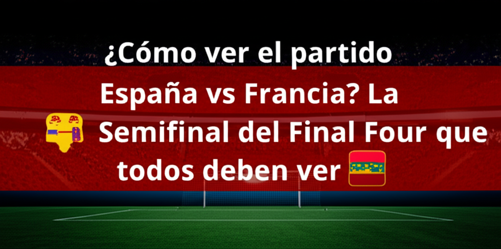 españa vs francia