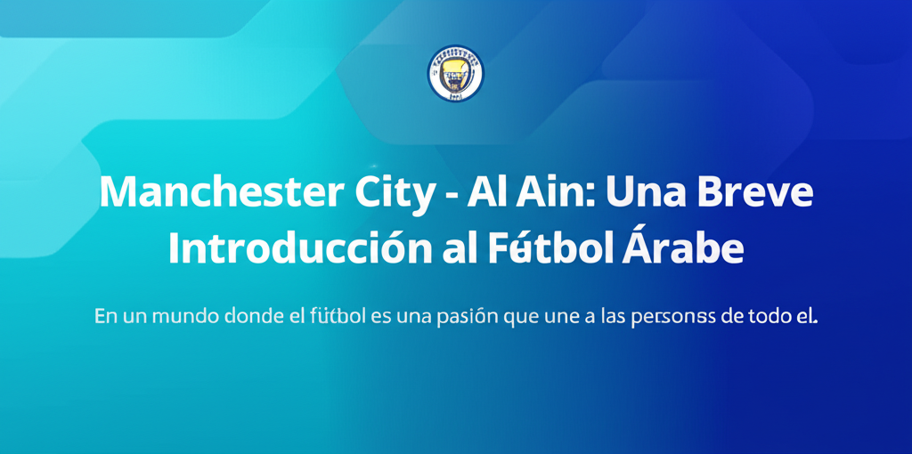 El golpe perfecto: cómo Manchester City se impuso a Al Ain | Manchester City Emiratos Árabes